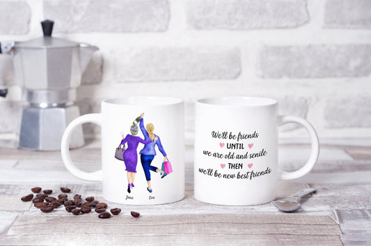 Best friend mug, We'll Be Friends Until We're Old And Senile Then We'll Be New Friends Granny mug